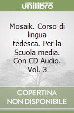 Mosaik. Corso di lingua tedesca. Per la Scuola media. Con CD Audio. Vol. 3 libro