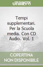 Tempi supplementari. Per la Scuola media. Con CD Audio. Vol. 1 libro