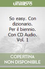 So easy. Con dizionario. Per il biennio. Con CD Audio. Vol. 1 libro
