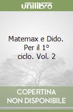 Matemax e Dido. Per il 1° ciclo. Vol. 2 libro