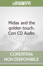 Midas and the golden touch. Con CD Audio libro