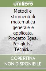 Metodi e strumenti di matematica generale e applicata. Progetto Igea. Per gli Ist. Tecnici commerciali. Vol. 1 libro