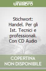 Stichwort: Handel. Per gli Ist. Tecnici e professionali. Con CD Audio libro