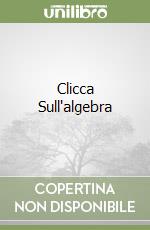 Clicca Sull'algebra libro