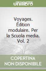 Voyages. Édition modulaire. Per la Scuola media. Vol. 2 libro