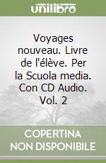 Voyages nouveau. Livre de l'élève. Per la Scuola media. Con CD Audio. Vol. 2 libro