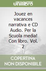 Jouez en vacances narrativa e CD Audio. Per la Scuola media! Con libro. Vol. 2 libro