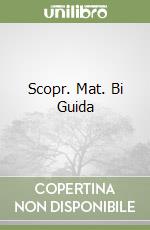 Scopr. Mat. Bi Guida libro