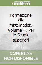 Formazione alla matematica. Volume F. Per le Scuole superiori libro