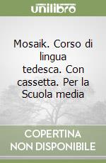 Mosaik. Corso di lingua tedesca. Con cassetta. Per la Scuola media (3) libro