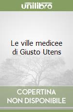 Le ville medicee di Giusto Utens