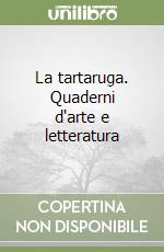 La tartaruga. Quaderni d'arte e letteratura libro