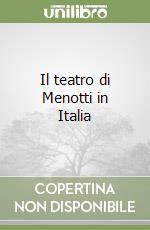 Il teatro di Menotti in Italia libro