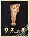 Oxus. Tesori dell'Asia centrale libro