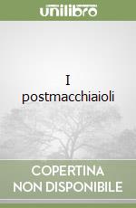 I postmacchiaioli libro