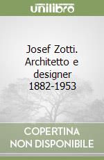 Josef Zotti. Architetto e designer 1882-1953 libro