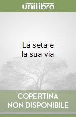 La seta e la sua via libro