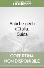 Antiche genti d'Italia. Guida