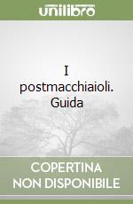 I postmacchiaioli. Guida libro