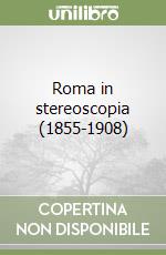 Roma in stereoscopia (1855-1908)