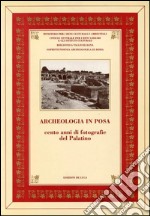 Archeologia in posa. Duecento anni di fotografie dal Palatino libro