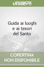 Guida ai luoghi e ai tesori del Santo