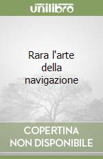 Rara l'arte della navigazione libro