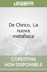 De Chirico. La nuova metafisica