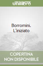 Borromini. L'iniziato libro