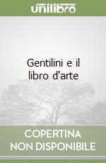 Gentilini e il libro d'arte libro