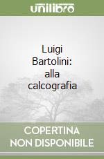 Luigi Bartolini: alla calcografia