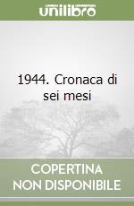 1944. Cronaca di sei mesi libro