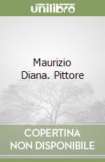 Maurizio Diana. Pittore libro