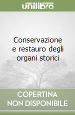 Conservazione e restauro degli organi storici