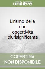 Lirismo della non oggettività plurisignificante libro