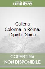 Galleria Colonna in Roma. Dipinti. Guida libro