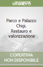 Parco e Palazzo Chigi. Restauro e valorizzazione