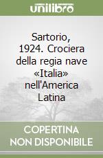 Sartorio, 1924. Crociera della regia nave «Italia» nell'America Latina libro