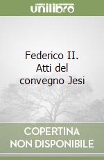 Federico II. Atti del convegno Jesi libro