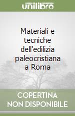 Materiali e tecniche dell'edilizia paleocristiana a Roma