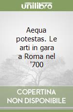 Aequa potestas. Le arti in gara a Roma nel '700