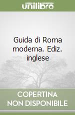 Guida di Roma moderna. Ediz. inglese