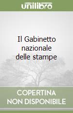 Il Gabinetto nazionale delle stampe libro