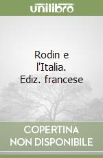 Rodin e l'Italia. Ediz. francese libro