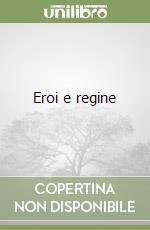 Eroi e regine libro