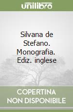 Silvana de Stefano. Monografia. Ediz. inglese libro