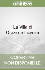 La Villa di Orazio a Licenza libro