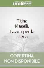 Titina Maselli. Lavori per la scena libro