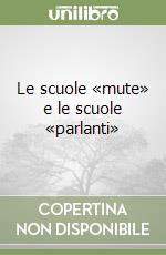 Le scuole «mute» e le scuole «parlanti» libro