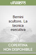 Bernini scultore. La tecnica esecutiva